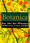 Botanica. Das Abc der Pflanzen. 10000 Arten in Text und Bild