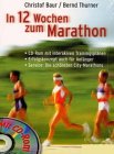 In 12 Wochen zum Marathon von Christof Baur, Bernd Thurner