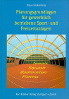 Planungsgrundlagen für gewerblich betriebene Sport- und Freizeitanlagen. Tennis, Squash, Badminton, Fitness.; von Klaus Fockenberg