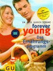 Forever Young. Das Ernährungsprogramm von Ulrich Strunz!