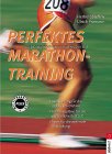 Perfektes Marathontraining. In kleinen Schritten zum großen Ziel.von Herbert Steffny, Ulrich Pramann